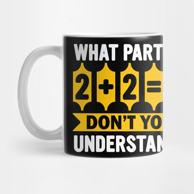 Funny math Pi Day What part of 2+2=4 Don't you understand? by ahadnur9926